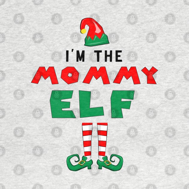 I'm The Mommy Elf Perfect Christmas by JOB_ART